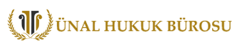 Ankara Avukatlık ve Danışmanlık Bürosu Ünal Hukuk Bürosu